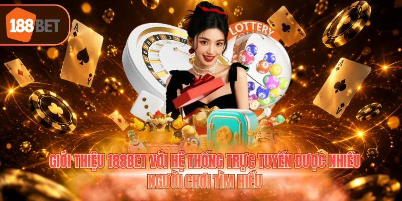 Giới thiệu 188BET với hệ thống trực tuyến được nhiều người chơi tìm hiểu
