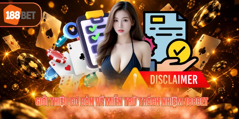 Giới thiệu cơ bản về miễn trừ trách nhiệm 188BET