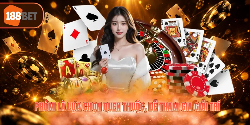 Phỏm là lựa chọn quen thuộc, dễ tham gia giải trí