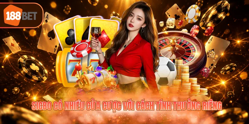 Sicbo có nhiều cửa cược với cách tính thưởng riêng